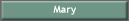 Mary